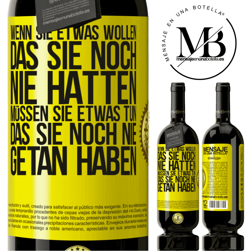 49,95 € Kostenloser Versand | Rotwein Premium Ausgabe MBS® Reserve Wenn du etwas willst, das du noch nie hattest, musst du etwas tun, das du noch nie getan hast Gelbes Etikett. Anpassbares Etikett Reserve 12 Monate Ernte 2016 Tempranillo