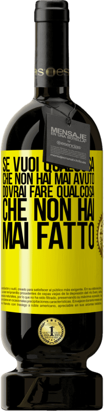 Spedizione Gratuita | Vino rosso Edizione Premium MBS® Riserva Se vuoi qualcosa che non hai mai avuto, dovrai fare qualcosa che non hai mai fatto Etichetta Gialla. Etichetta personalizzabile Riserva 12 Mesi Raccogliere 2015 Tempranillo