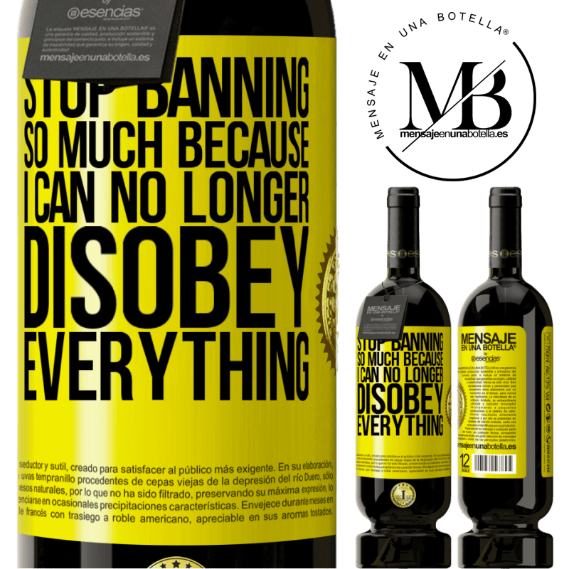 29,95 € Free Shipping | Red Wine Premium Edition MBS® Reserva Stop banning so much because I can no longer disobey everything Yellow Label. Customizable label Reserva 12 Months Harvest 2014 Tempranillo