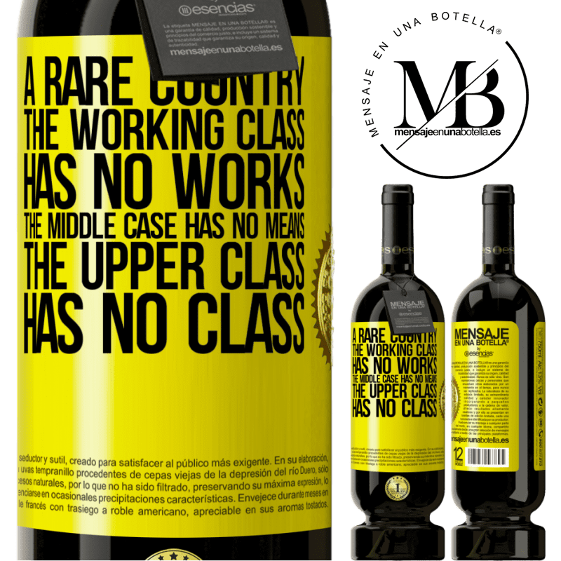 49,95 € Free Shipping | Red Wine Premium Edition MBS® Reserve A rare country: the working class has no works, the middle case has no means, the upper class has no class Yellow Label. Customizable label Reserve 12 Months Harvest 2014 Tempranillo