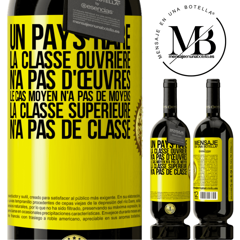 49,95 € Envoi gratuit | Vin rouge Édition Premium MBS® Réserve Un pays bizarre: la classe ouvrière n'a pas d'œuvres, la classe moyenne n'a pas de moyens et la classe privilegiée n'a pas de cl Étiquette Jaune. Étiquette personnalisable Réserve 12 Mois Récolte 2014 Tempranillo