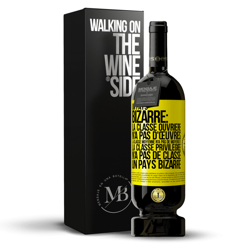 49,95 € Envoi gratuit | Vin rouge Édition Premium MBS® Réserve Un pays bizarre: la classe ouvrière n'a pas d'œuvres, la classe moyenne n'a pas de moyens et la classe privilegiée n'a pas de cl Étiquette Jaune. Étiquette personnalisable Réserve 12 Mois Récolte 2015 Tempranillo