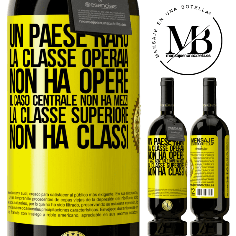 49,95 € Spedizione Gratuita | Vino rosso Edizione Premium MBS® Riserva Un paese raro: la classe operaia non ha opere, il caso centrale non ha mezzi, la classe superiore non ha classi Etichetta Gialla. Etichetta personalizzabile Riserva 12 Mesi Raccogliere 2014 Tempranillo