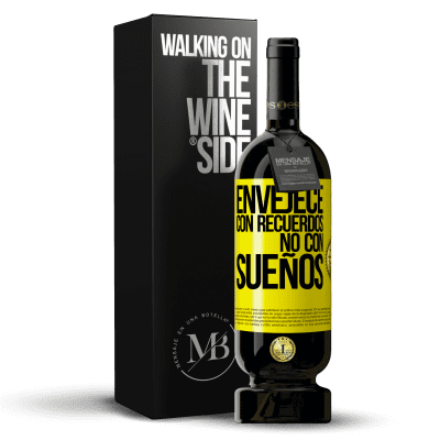 «Envejece con recuerdos, no con sueños» Edición Premium MBS® Reserva