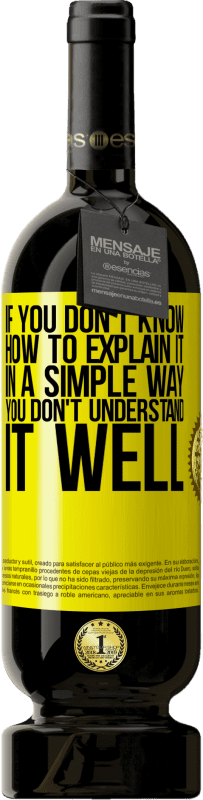 Бесплатная доставка | Красное вино Premium Edition MBS® Бронировать Если вы не знаете, как объяснить это простым способом, вы не понимаете это хорошо Желтая этикетка. Настраиваемая этикетка Бронировать 12 Месяцы Урожай 2016 Tempranillo