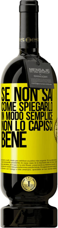 49,95 € Spedizione Gratuita | Vino rosso Edizione Premium MBS® Riserva Se non sai come spiegarlo in modo semplice, non lo capisci bene Etichetta Gialla. Etichetta personalizzabile Riserva 12 Mesi Raccogliere 2016 Tempranillo