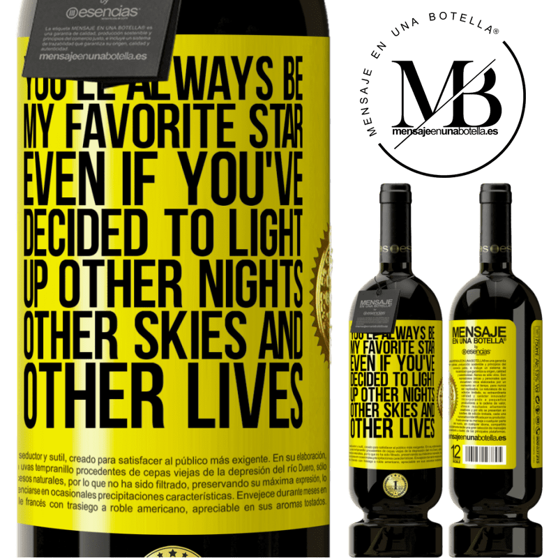 29,95 € Free Shipping | Red Wine Premium Edition MBS® Reserva You'll always be my favorite star, even if you've decided to light up other nights, other skies and other lives Yellow Label. Customizable label Reserva 12 Months Harvest 2014 Tempranillo