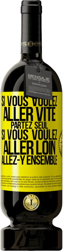 49,95 € | Vin rouge Édition Premium MBS® Réserve Si vous voulez aller vite partez seul. Si vous voulez aller loin allez-y ensemble Étiquette Jaune. Étiquette personnalisable Réserve 12 Mois Récolte 2016 Tempranillo