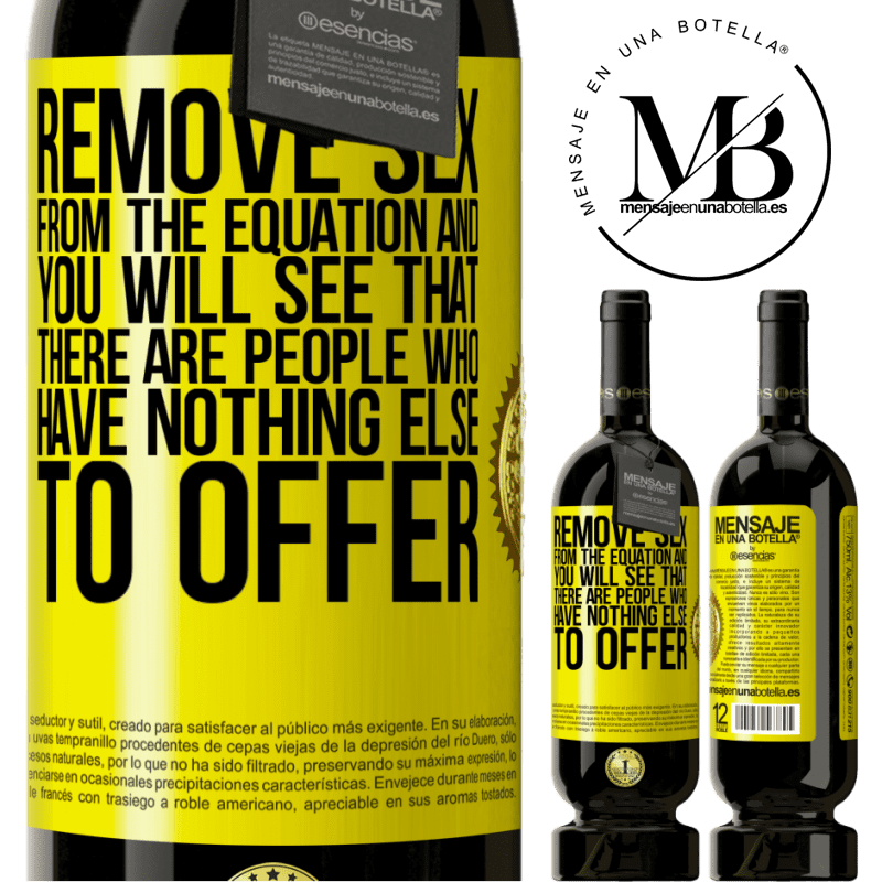 49,95 € Free Shipping | Red Wine Premium Edition MBS® Reserve Remove sex from the equation and you will see that there are people who have nothing else to offer Yellow Label. Customizable label Reserve 12 Months Harvest 2016 Tempranillo