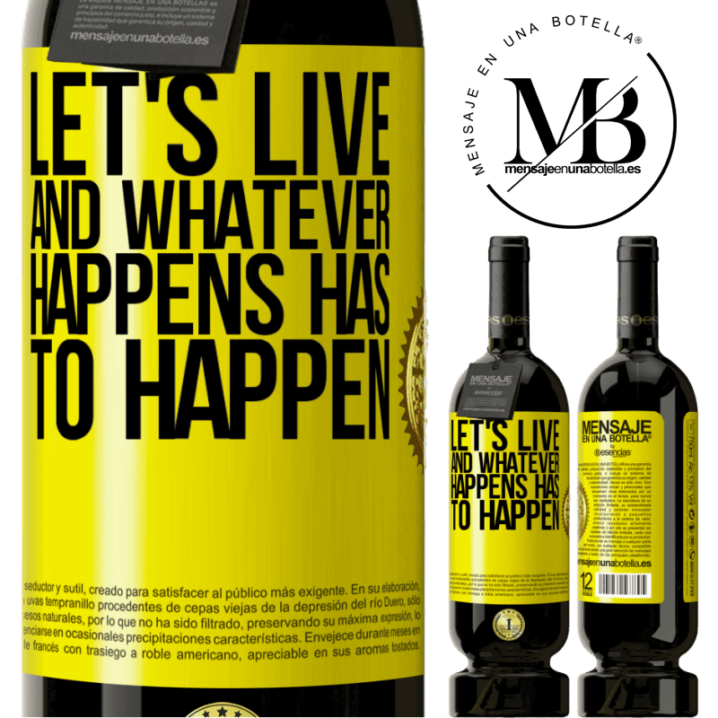 29,95 € Free Shipping | Red Wine Premium Edition MBS® Reserva Let's live. And whatever happens has to happen Yellow Label. Customizable label Reserva 12 Months Harvest 2014 Tempranillo