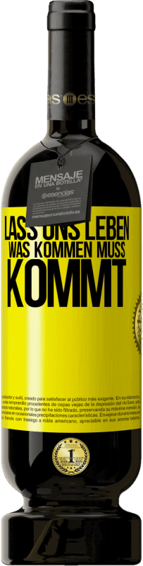 49,95 € Kostenloser Versand | Rotwein Premium Ausgabe MBS® Reserve Lass uns leben. Was kommen muss, kommt. Gelbes Etikett. Anpassbares Etikett Reserve 12 Monate Ernte 2016 Tempranillo
