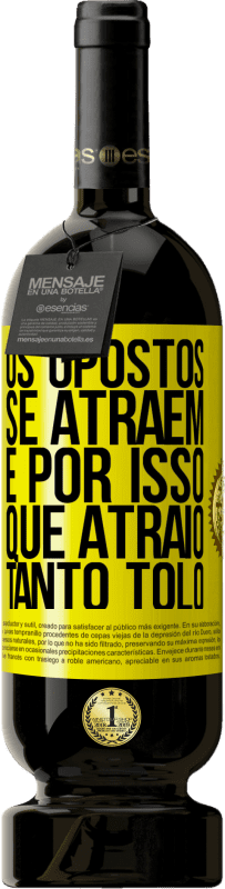 49,95 € Envio grátis | Vinho tinto Edição Premium MBS® Reserva Os opostos se atraem. É por isso que atraio tanto tolo Etiqueta Amarela. Etiqueta personalizável Reserva 12 Meses Colheita 2016 Tempranillo