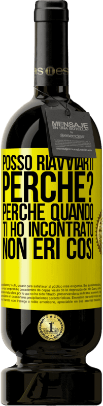 49,95 € Spedizione Gratuita | Vino rosso Edizione Premium MBS® Riserva posso riavviarti Perché? Perché quando ti ho incontrato non eri così Etichetta Gialla. Etichetta personalizzabile Riserva 12 Mesi Raccogliere 2015 Tempranillo