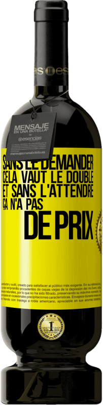 Envoi gratuit | Vin rouge Édition Premium MBS® Réserve Sans le demander cela vaut le double. Et sans l'attendre ça n'a pas de prix Étiquette Jaune. Étiquette personnalisable Réserve 12 Mois Récolte 2014 Tempranillo