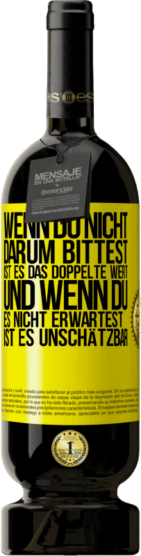 49,95 € | Rotwein Premium Ausgabe MBS® Reserve Wenn du nicht darum bittest, ist es das Doppelte wert. Und wenn du es nicht erwartest, ist es unschätzbar Gelbes Etikett. Anpassbares Etikett Reserve 12 Monate Ernte 2015 Tempranillo