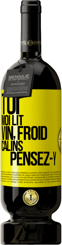 «Toi, moi lit, vin froid, câlins Pensez-y» Édition Premium MBS® Réserve