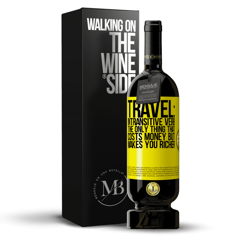 49,95 € Free Shipping | Red Wine Premium Edition MBS® Reserve Travel: intransitive verb. The only thing that costs money but makes you richer Yellow Label. Customizable label Reserve 12 Months Harvest 2014 Tempranillo