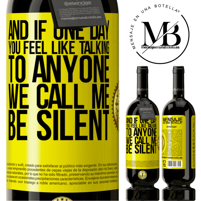 29,95 € Free Shipping | Red Wine Premium Edition MBS® Reserva And if one day you feel like talking to anyone, we call me, be silent Yellow Label. Customizable label Reserva 12 Months Harvest 2014 Tempranillo