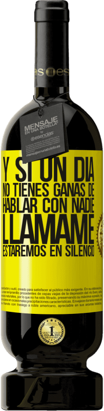 «Y si un día no tienes ganas de hablar con nadie, llámame, estaremos en silencio» Edición Premium MBS® Reserva