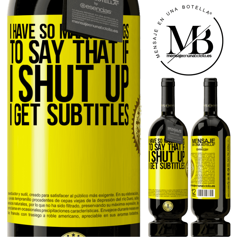 29,95 € Free Shipping | Red Wine Premium Edition MBS® Reserva I have so many things to say that if I shut up I get subtitles Yellow Label. Customizable label Reserva 12 Months Harvest 2014 Tempranillo