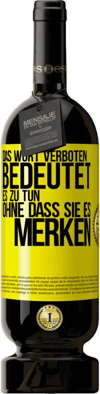 49,95 € Kostenloser Versand | Rotwein Premium Ausgabe MBS® Reserve Das Wort VERBOTEN bedeutet es zu tun, ohne dass sie es merken Gelbes Etikett. Anpassbares Etikett Reserve 12 Monate Ernte 2016 Tempranillo