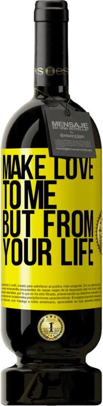 49,95 € 免费送货 | 红酒 高级版 MBS® 预订 跟我做爱，但从你的生活 黄色标签. 可自定义的标签 预订 12 个月 收成 2016 Tempranillo