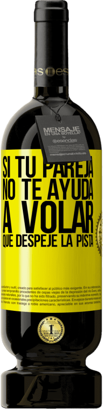 49,95 € Envío gratis | Vino Tinto Edición Premium MBS® Reserva Si tu pareja no te ayuda a volar, que despeje la pista Etiqueta Amarilla. Etiqueta personalizable Reserva 12 Meses Cosecha 2016 Tempranillo