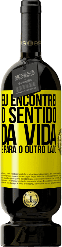 49,95 € | Vinho tinto Edição Premium MBS® Reserva Eu encontrei o sentido da vida. É para o outro lado Etiqueta Amarela. Etiqueta personalizável Reserva 12 Meses Colheita 2016 Tempranillo