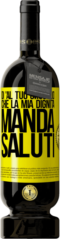 49,95 € | Vino rosso Edizione Premium MBS® Riserva Di 'al tuo orgoglio che la mia dignità manda saluti Etichetta Gialla. Etichetta personalizzabile Riserva 12 Mesi Raccogliere 2016 Tempranillo