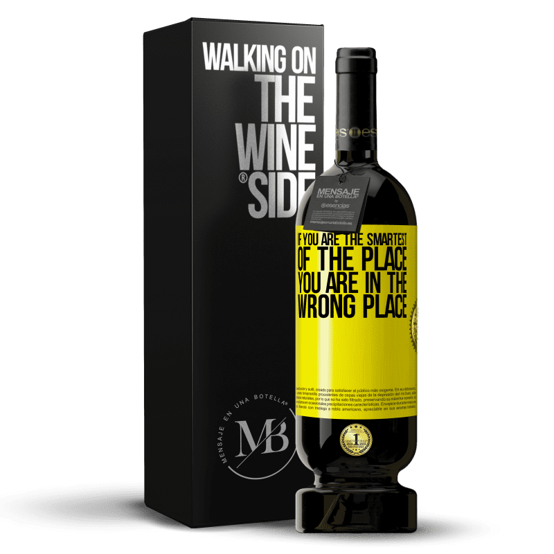 49,95 € | Red Wine Premium Edition MBS® Reserve If you are the smartest of the place, you are in the wrong place Yellow Label. Customizable label Reserve 12 Months Harvest 2014 Tempranillo