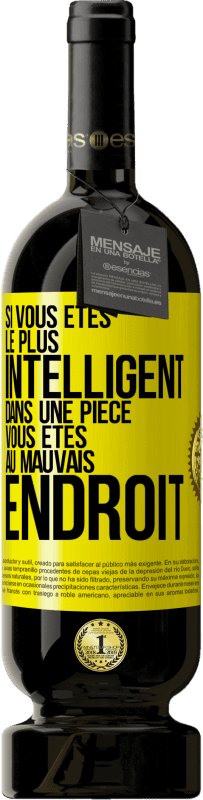 Envoi gratuit | Vin rouge Édition Premium MBS® Réserve Si vous êtes le plus intelligent dans une pièce, vous êtes au mauvais endroit Étiquette Jaune. Étiquette personnalisable Réserve 12 Mois Récolte 2015 Tempranillo