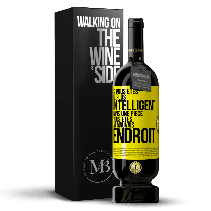 49,95 € Envoi gratuit | Vin rouge Édition Premium MBS® Réserve Si vous êtes le plus intelligent dans une pièce, vous êtes au mauvais endroit Étiquette Jaune. Étiquette personnalisable Réserve 12 Mois Récolte 2016 Tempranillo