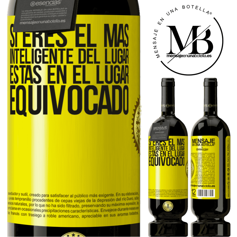 49,95 € Envío gratis | Vino Tinto Edición Premium MBS® Reserva Si eres el más inteligente del lugar, estas en el lugar equivocado Etiqueta Amarilla. Etiqueta personalizable Reserva 12 Meses Cosecha 2016 Tempranillo