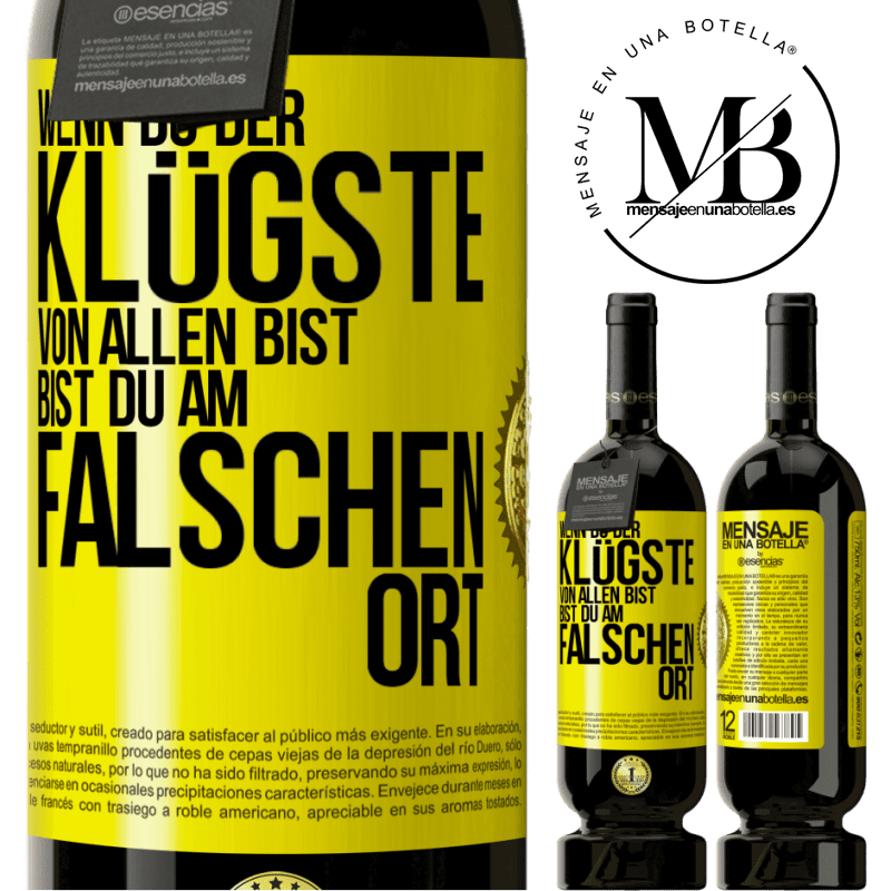 49,95 € Kostenloser Versand | Rotwein Premium Ausgabe MBS® Reserve Wenn du der klügste von allen bist, bist du am falschen Ort Gelbes Etikett. Anpassbares Etikett Reserve 12 Monate Ernte 2016 Tempranillo