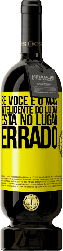 49,95 € | Vinho tinto Edição Premium MBS® Reserva Se você é o mais inteligente do lugar, está no lugar errado Etiqueta Amarela. Etiqueta personalizável Reserva 12 Meses Colheita 2016 Tempranillo