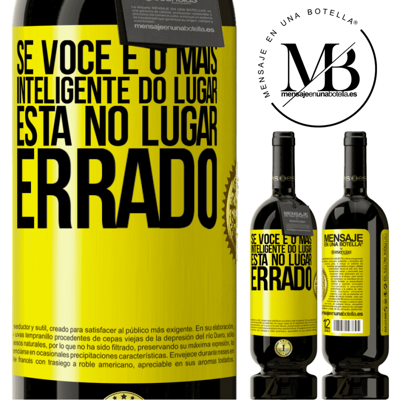 49,95 € Envio grátis | Vinho tinto Edição Premium MBS® Reserva Se você é o mais inteligente do lugar, está no lugar errado Etiqueta Amarela. Etiqueta personalizável Reserva 12 Meses Colheita 2016 Tempranillo