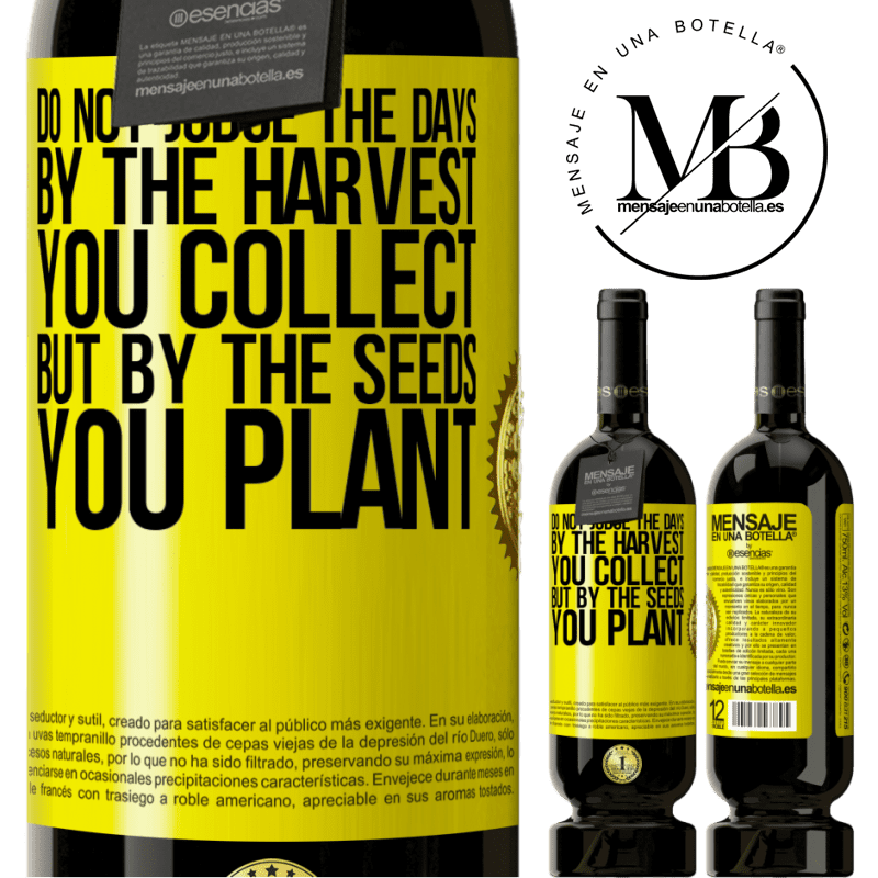 49,95 € Free Shipping | Red Wine Premium Edition MBS® Reserve Do not judge the days by the harvest you collect, but by the seeds you plant Yellow Label. Customizable label Reserve 12 Months Harvest 2014 Tempranillo