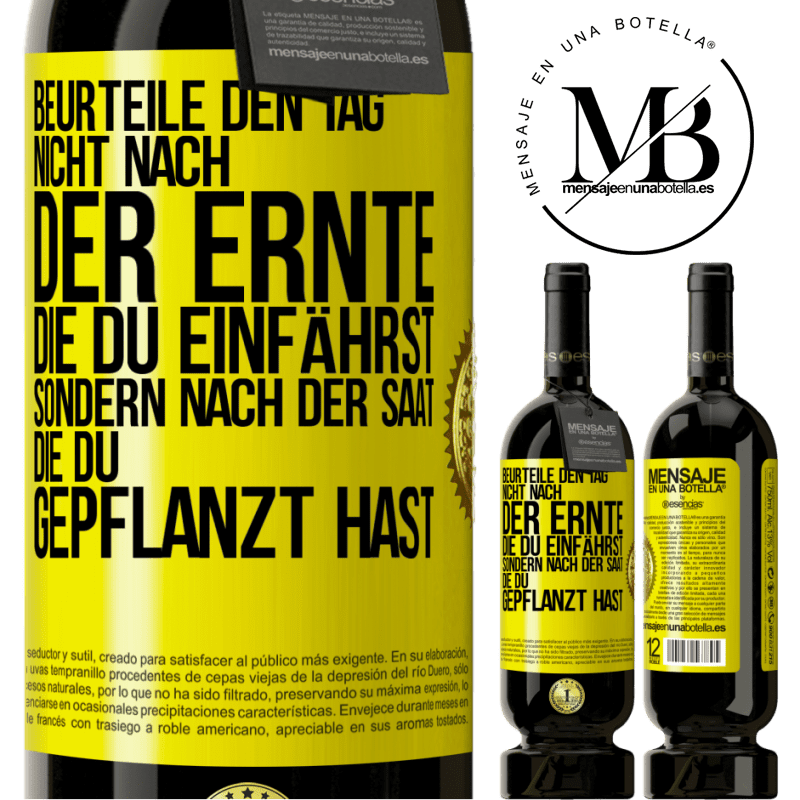 49,95 € Kostenloser Versand | Rotwein Premium Ausgabe MBS® Reserve Beurteile den Tag nicht nach der Ernte, die du einfährst, sondern nach der Saat, die du gepflanzt hast Gelbes Etikett. Anpassbares Etikett Reserve 12 Monate Ernte 2016 Tempranillo