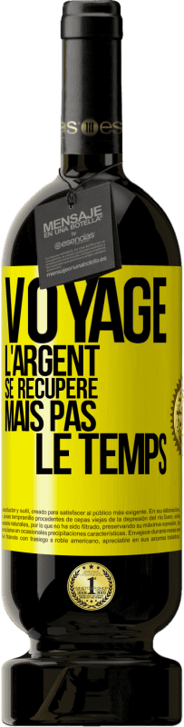 49,95 € | Vin rouge Édition Premium MBS® Réserve Voyage. L'argent se récupère, mais pas le temps Étiquette Jaune. Étiquette personnalisable Réserve 12 Mois Récolte 2015 Tempranillo