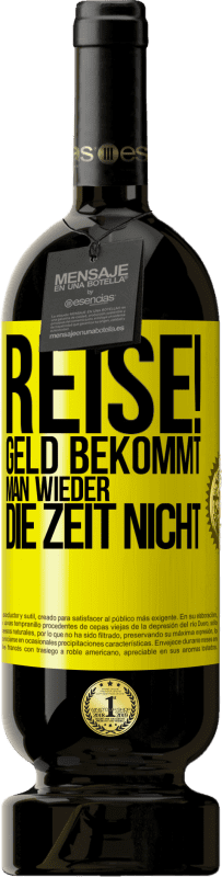 Kostenloser Versand | Rotwein Premium Ausgabe MBS® Reserve Reise! Geld bekommt man wieder, die Zeit nicht Gelbes Etikett. Anpassbares Etikett Reserve 12 Monate Ernte 2014 Tempranillo