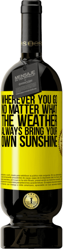 Free Shipping | Red Wine Premium Edition MBS® Reserve Wherever you go, no matter what the weather, always bring your own sunshine Yellow Label. Customizable label Reserve 12 Months Harvest 2016 Tempranillo