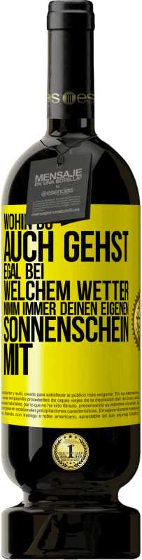 Kostenloser Versand | Rotwein Premium Ausgabe MBS® Reserve Wohin du auch gehst, egal bei welchem Wetter, nimm immer deinen eigenen Sonnenschein mit Gelbes Etikett. Anpassbares Etikett Reserve 12 Monate Ernte 2016 Tempranillo
