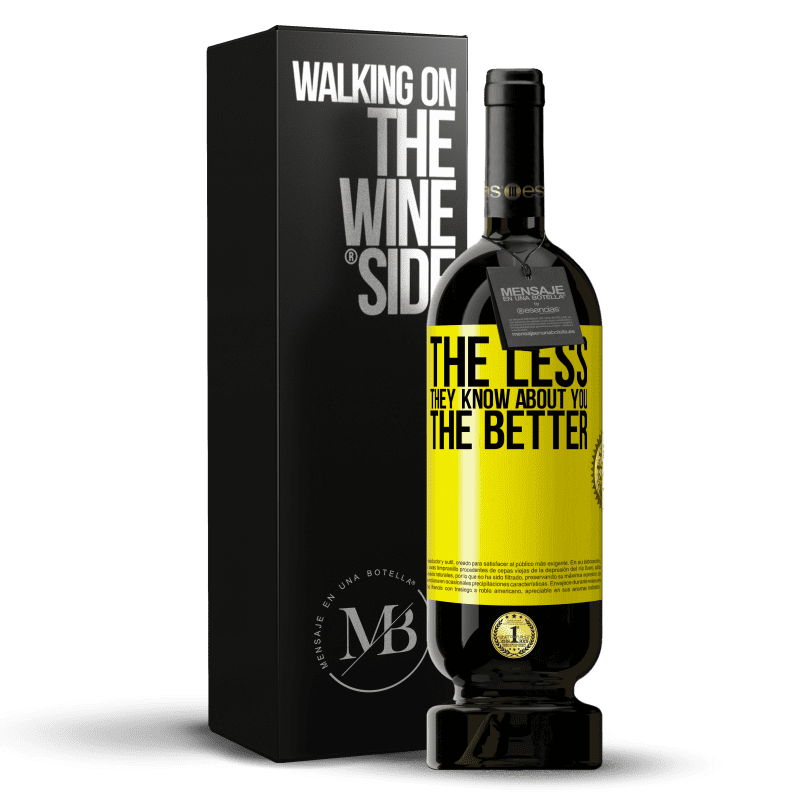 49,95 € Free Shipping | Red Wine Premium Edition MBS® Reserve The less they know about you, the better Yellow Label. Customizable label Reserve 12 Months Harvest 2015 Tempranillo