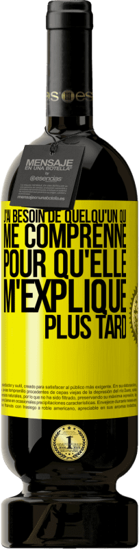 49,95 € | Vin rouge Édition Premium MBS® Réserve J'ai besoin de quelqu'un qui me comprenne. Pour qu'elle m'explique plus tard Étiquette Jaune. Étiquette personnalisable Réserve 12 Mois Récolte 2015 Tempranillo