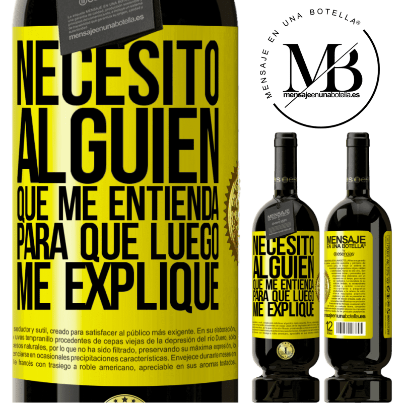 49,95 € Envío gratis | Vino Tinto Edición Premium MBS® Reserva Necesito alguien que me entienda... Para que luego me explique Etiqueta Amarilla. Etiqueta personalizable Reserva 12 Meses Cosecha 2016 Tempranillo