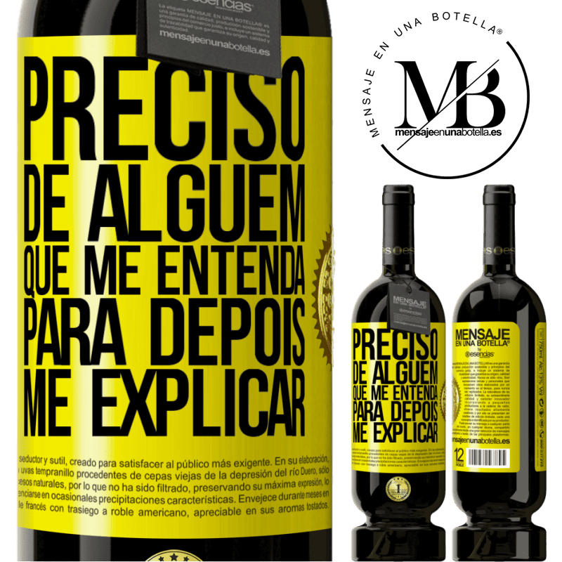 49,95 € Envio grátis | Vinho tinto Edição Premium MBS® Reserva Preciso de alguém que me entenda... Para depois me explicar Etiqueta Amarela. Etiqueta personalizável Reserva 12 Meses Colheita 2016 Tempranillo