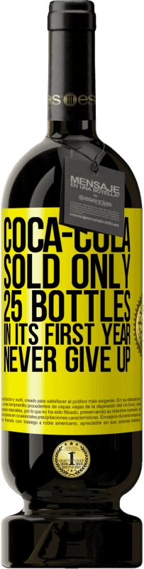 49,95 € | Red Wine Premium Edition MBS® Reserve Coca-Cola sold only 25 bottles in its first year. Never give up Yellow Label. Customizable label Reserve 12 Months Harvest 2015 Tempranillo