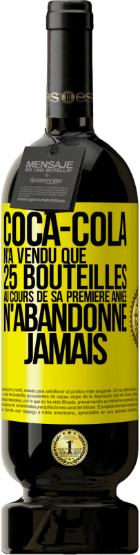 49,95 € | Vin rouge Édition Premium MBS® Réserve Coca-Cola n'a vendu que 25 bouteilles au cours de sa première année. N'abandonne jamais Étiquette Jaune. Étiquette personnalisable Réserve 12 Mois Récolte 2015 Tempranillo