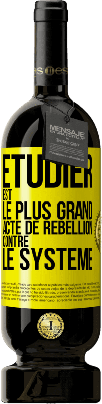 49,95 € | Vin rouge Édition Premium MBS® Réserve Étudier est le plus grand acte de rébellion contre le système Étiquette Jaune. Étiquette personnalisable Réserve 12 Mois Récolte 2015 Tempranillo