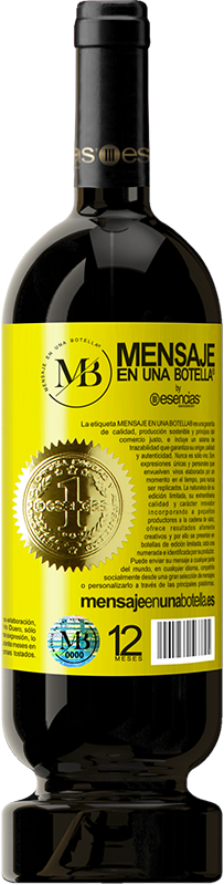 39,95 € | Red Wine Premium Edition MBS® Reserva The farther your dream is, the farther it will get you Yellow Label. Customizable label Reserva 12 Months Harvest 2014 Tempranillo